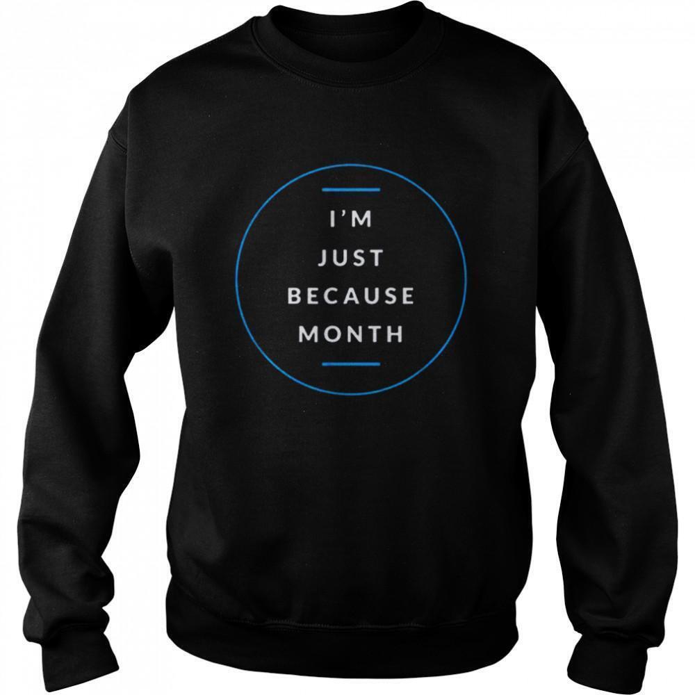 Im Just Me Because Month Sweatshirt